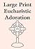 Large Print Eucharistic Adoration