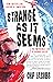 Strange As It Seems: The Im...
