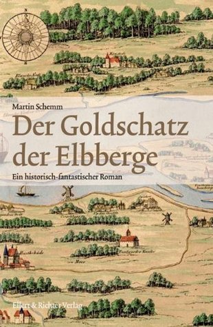 Der Goldschatz Der Elbberge: ein historisch-fantastischer Roman (Paperback)