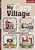 My Cozy Village: 9 Quilt Blocks to Appliqué & Embroider