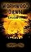 Wormwood Dawn: Episode VII:...