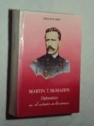 Martin T McMahon: diplomático en el estridor de las armas