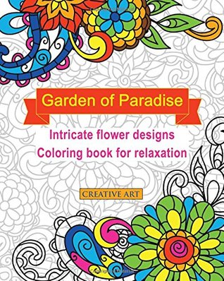 Garden of Paradise intricate flower designs coloring book for relaxation (Paperback)
