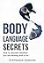 BODY LANGUAGE SECRETS: How to Discover Whether You Are Dealing With a Liar