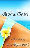 Aloha, Baby by Liv Rancourt