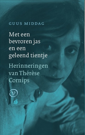 Met een bevroren jas en een geleend tientje, Herinneringen van Thérèse Cornips