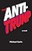 The Anti-Trump: a novel