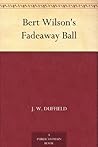 Bert Wilson's Fadeaway Ball