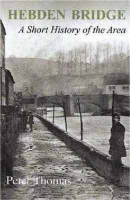 Hebden Bridge: A short history of the area