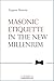 Masonic Etiquette In the New Millennium (LIBROS PRÁCTICOS)