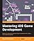 Mastering iOS Game Development