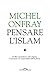Pensare l'Islam: Un libro spregiudicato sulla religione, il terrorismo e le responsabilità dell'Occidente