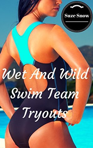 Wet And Wild Swim Team Tryouts (Kindle Edition)