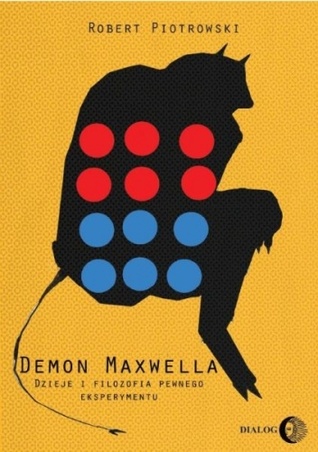 Demon Maxwella. Dzieje i filozofia pewnego eksperymentu