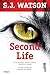 Second Life by S.J. Watson Second Life by S.J. Watson