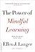 The Power of Mindful Learning (A Merloyd Lawrence Book)