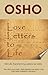 Love Letters to Life: 150 Life-Transforming Letters by Osho