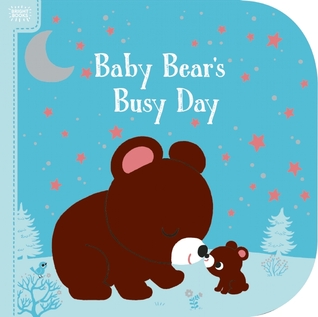 Bright Books: Baby Bear's Busy Day (Board book)