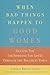 When Bad Things Happen to Good Women: Getting You (or Someone You Love) Through the Toughest Times