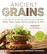 Ancient Grains: A Guide to Cooking with Power-Packed Millet, Oats, Spelt, Farro, Sorghum & Teff (Superfoods for Life)