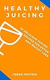 Juicing: Healthy ...
