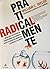 Praticamente Radical: Meios Não Tão Loucos de Transformar Sua Empresa, Reestruturar Sua Indústria e Desafiar a Si Mesmo