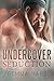 Undercover Seduction (Under...