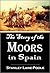 The Story of the Moors in Spain (1886) [Illustrated] by Stanley Lane-Poole