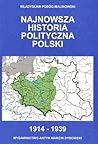 Najnowsza historia polityczna Polski. 1914-1939 Najnowsza historia polityczna Polski. 1914-1939
