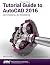 Tutorial Guide to AutoCAD 2016
