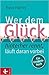 Wer Dem Glück Hinterherrennt, Läuft Daran Vorbeiein Umdenkbuch