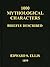1000 Mythological Characters Briefly Described (Illustrated)