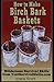 How to Make Birch Bark Baskets: Wilderness Survival Skills Series
