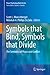 Symbols that Bind, Symbols that Divide: The Semiotics of Peace and Conflict (Peace Psychology Book Series)
