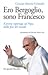Ero Bergoglio, sono Francesco