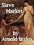 Slave Market by Arnold Inzko