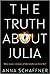 The Truth about Julia by Anna Schaffner The Truth about Julia by Anna Schaffner