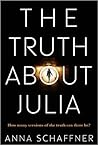 The Truth about Julia by Anna Schaffner