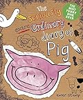 The Seriously Extraordinary Diary of Pig