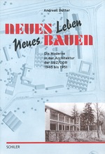 Neues Leben, neues Bauen. Die Moderne in der Architektur der SBZ/DDR 1945-1951