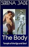 The Body: Temple of the Ego and Soul The Body: Temple of the Ego and Soul