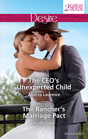 The Ceo's Unexpected Child / The Rancher's Marriage Pact