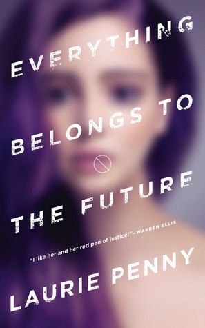 Portada de Everything Belongs to the Future, de Laurie Penny