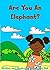 Children's Books: Are You An Elephant?: A determined little girl sets out to find an elephant in the zoo