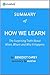 How We Learn: Summary of the Key Ideas - Original Book by Benedict Carey: The Surprising Truth About When, Where and Why It Happens