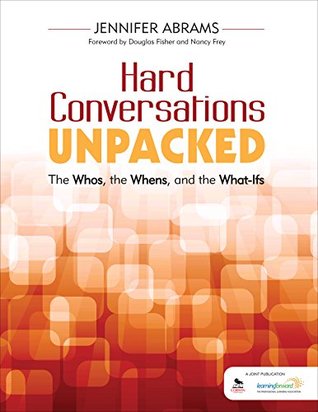 Hard Conversations Unpacked: The Whos, the Whens, and the What-Ifs (Kindle Edition)
