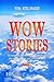 Wow Stories: 60 inspiring stories that demonstrate the amazing love and power of God!
