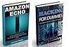 Amazon Echo: The Ultimate Guide to Amazon Echo and Hacking for Dummies (by echo, Alexa Kit, Amazon Prime, users guide, web services, digital media, Free ... (Web services, internet, hacking Book 2)