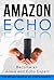Amazon Echo: Become an Alexa and Echo Expert: The 2016 Missing Manual