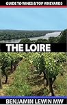 Wines of The Loire (Guides to Wines and Top Vineyards Book 9)